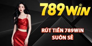Cách rút tiền 789Win đảm bảo suôn sẻ